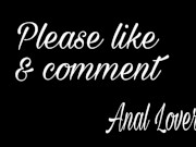 CUM IN MY ASS, BUT NOT TOO FAST I WANT A ORGASM - Anal lover 4K