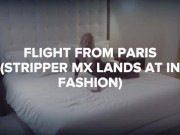 Flight From Paris (Stripper MX Lands At In Fashion)