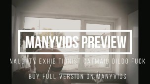 Naughty Exhibitionist Cat Maid Dildo Fuck ManyVids Preview