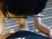 Asian Nerdy Teen with Glasses gives Deepthroat Blowjob 4/16