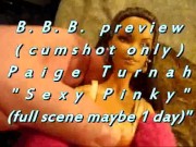 B.B.B. preview: Paige Turnah "Sexy Pinky"(cum only) WMV with SloMo