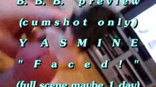 B.B.B. preview: Yasmine "Faced!"(cum only) WMV with Slow-Motion