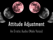 Attitude Adjustment [Erotic Audio]
