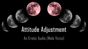 Attitude Adjustment [Erotic Audio]