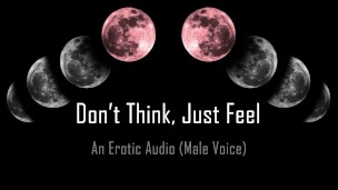 Don't Think, Just Feel Babygirl [Erotic Audio] 