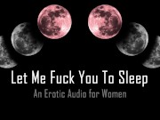 Let Me Fuck You To Bed [Erotic Audio for Women]