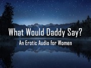 What Would Daddy Say? [Erotic Audio for Women] []