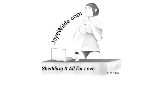 Sheding it all For Love