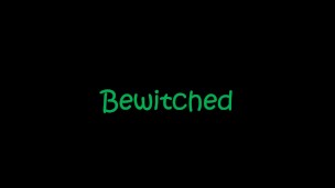 Bewitched
