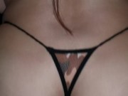 My sexy girlfriend in tiny thongs rides my penis!
