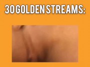 30 Golden Streams: Day 1 preview pee fetish series 