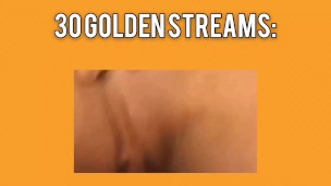 30 Golden Streams: Day 1 preview pee fetish series 