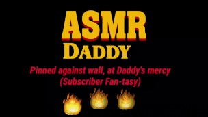 Daddy Fucks Sub Slut Up Against Wall Until She Creams (ASMR Daddy / BDSM)