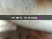 [Snapchat.Cuckold] Not inside - not cheating. 3/16