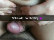 [Snapchat.Cuckold] Not inside - not cheating. 9/16