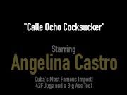 Cuban Cock Sucker Angelina Castro Stuffs Mouth With Stranger 1/16