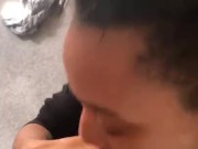 babe swallows bbc, super sloppy deepthroat & swallows cum 8/16