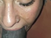 My favorite.. deep throating & gagging on his big fat black dick!! 12/16