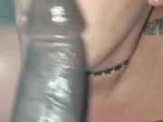My favorite.. deep throating & gagging on his big fat black dick!! 14/16