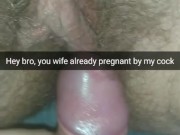 Your cheating-wife, pregnant from my fat cock [Snapchat]
