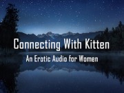 Connecting With Kitten [Erotic Audio for Women] [Sweet] 