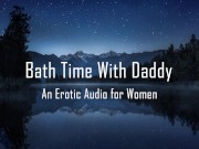 Bath Time With Daddy [Erotic Audio for Women] [Pussy Licking]