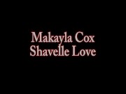 Muff Munchers Shavelle Love & Makayla Cox Cream Their Cunts! 2/16