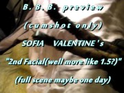 B.B.B.preview: Sofia Valentine's "2nd Facial(or is it 1.5?)"(cum only) AVI