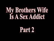 Your Brothers Wife Is A Cheating Sex Addict Pt. 2 3/16