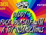 Daddy Audio Instructions - Fuck Yourself With Your Toy