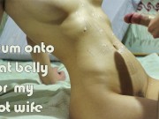 Cum onto flat belly for my hot wife
