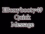 EBonybooty49 quick messages for fans 10/16