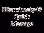 EBonybooty49 quick messages for fans 11/16