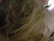 Blonde Step Sister Quick Blow POV 3/16