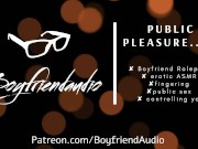 PLAYING WITH YOUR PUSSY IN PUBLIC - ASMR MALE VOICE, MOANS, FINGERING