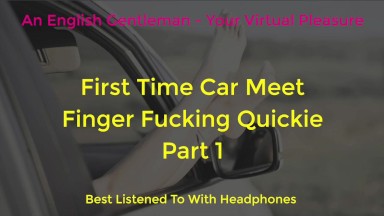 FIRST TIME CAR MEET FINGER FUCKING DOGGING - ASMR - EROTIC AUDIO FOR WOMEN