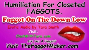 Humiliation For Closeted Faggots. Faggot On The Down Low Sexy Erotic Audio