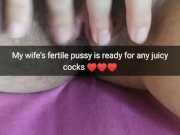 My young fertile wife starving for hot cock`s [Cuckold. Snapchat]