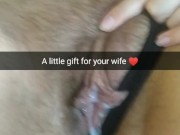 My virile cream-gift for your wife`s fertile pussy! [Snapchat. Cuckold]