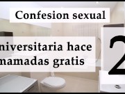 Confesión sexual: Ella mamando por vicio 2. Audio español. 3/16