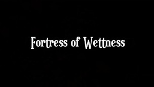 Fortress of Wettness