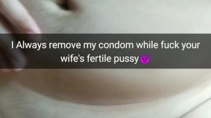 I always remove my condom, while fuck your fertile slutwife! [Snapchat. Cucold]