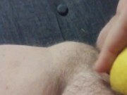 Stuffing my pussy with lemom