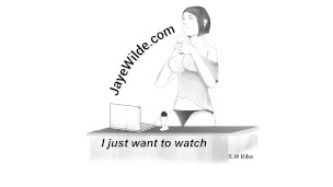 I Just want to Watch