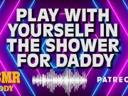 Daddy Watches You With Your Pussy in the Shower Instructions - Audio 