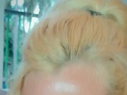 The Blonde really likes to SUCK your DICK 8/16