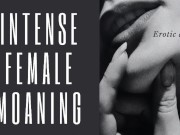 Intense female moaning