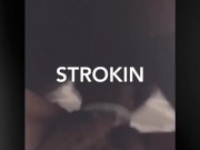 Big Phat dick stroking in fat dripping pussy sexually moans  3/16