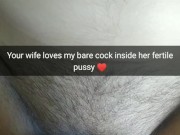 I always fuck you wife`s pussy with my bare cock like that [Snapchat. Cuckold]