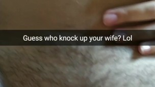 You still don't know that your wife get pregnant from my creampies [Cuckold, Snapchat]